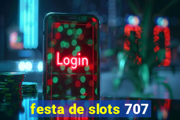 festa de slots 707